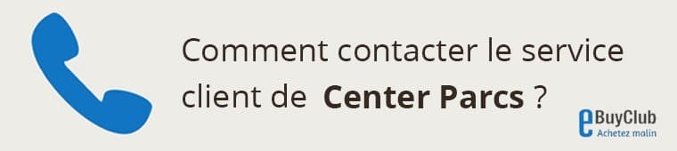 Comment contacter le service client Center Parcs ?