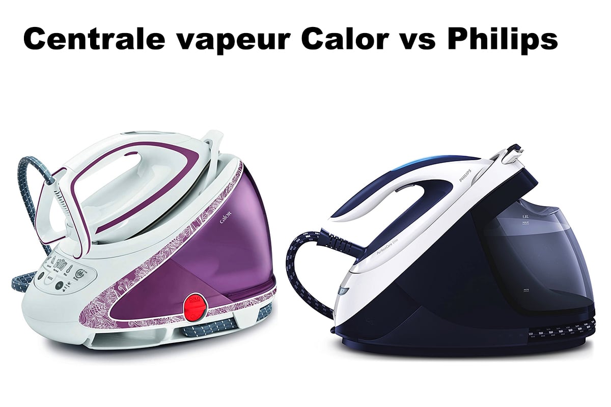 Quelle centrale vapeur choisir Calor ou Philips ?